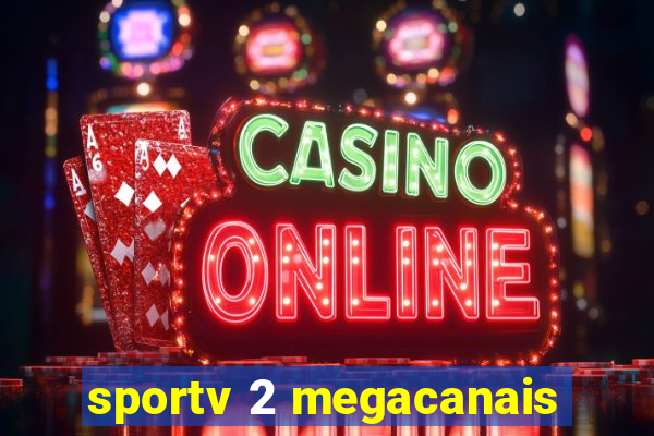sportv 2 megacanais